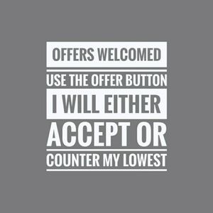 All Offers Welcomed!